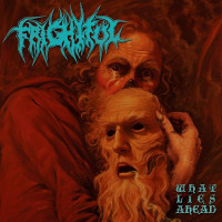 FRIGHTFUL - What Lies Ahead