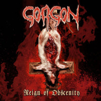 GORGON - Reign of Obscenity