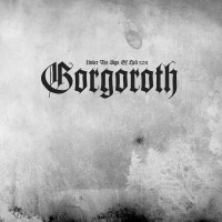 GORGOROTH - Under the Sign of Hell 2011