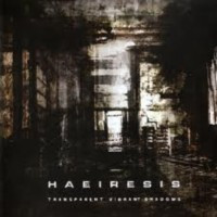 HAEIRESIS - Transparent vibrant shadows