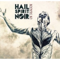 HAIL SPIRIT NOIR - Oi Magoi