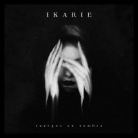 IKARIE - Cuerpos en Sombra (damaged sleeve)