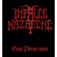 IMPALED NAZARENE - Goat Perversion