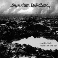 IMPERIUM DEKADENZ - ...und  die welt ward kalt und leer