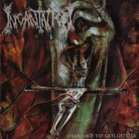 INCANTATION - Onward To Golgotha