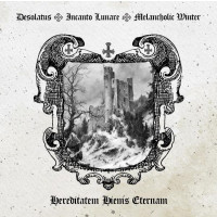 Desolatus / Incanto Lunare / Melancholic Winter - Hereditatem Hiems Eternam