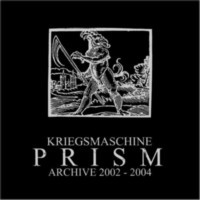 KRIEGSMASCHINE - Prism: Archive 2002-2004