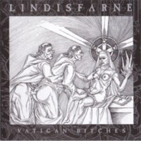 LINDISFARNE - Vatican Bitches