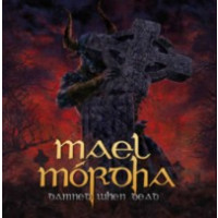 MAEL MORDHA - Damned When Dead