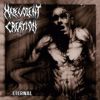 MALEVOLENT CREATION - Eternal
