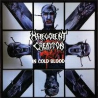 MALEVOLENT CREATION - In Cold blood
