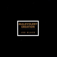 MALEVOLENT CREATION - Joe Black