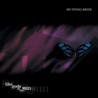 MY DYING BRIDE - Like the gods of the sun