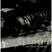 MY SHAMEFUL - The return to nothing