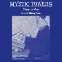 MYSTIC TOWERS - Chapter One: Inner Kingdom (remaster)