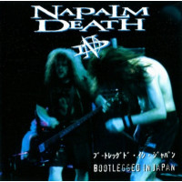 NAPALM DEATH - Bootlegged In Japan