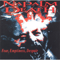 NAPALM DEATH - Fear, Emptiness, Despair