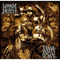 NAPALM DEATH - Time waits for no slave