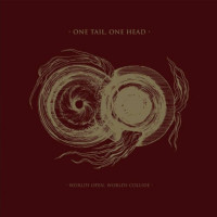 ONE TAIL, ONE HEAD - Worlds Open, Worlds Collide