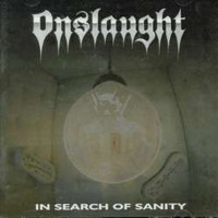 ONSLAUGHT - In search of sanity