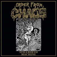 ORDER FROM CHAOS - Stillbirth Machine