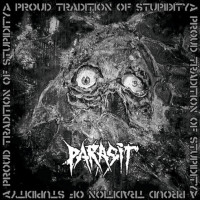 PARASIT - A Proud Tradition Of Stupidity