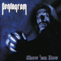 PENTAGRAM - Show 'em how