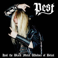 PEST - Hail The Black Metal Wolves Of Belial