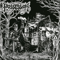 POSSESSION - The Mother of Darkness