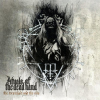 RITUALS OF THE DEAD HAND - The Wretched and the Vile 