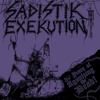 SADISTIK EXEKUTION - 30 Years of Agonizing the Dead