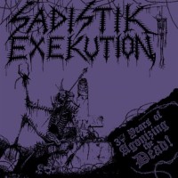SADISTIK EXEKUTION - 30 Years of Agonizing the Dead