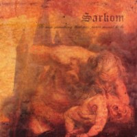 SARKOM - To Ruin Something That Was Never Meant To Be