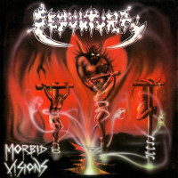 SEPULTURA - Morbid Visions / Bestial Devastation