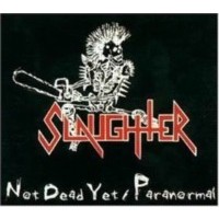 SLAUGHTER - Not dead yet - paranormal - DIGI