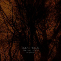 SOLAR FIELDS - Leaving Home