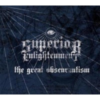 SUPERIOR ENLIGHTENMENT - The great obscurantism