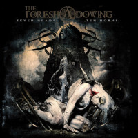 THE FORESHADOWING - Seven Heads Ten Horns