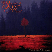 THE 3RD AND THE MORTAL - Tears Laid in Earth