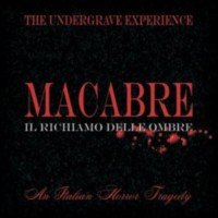 THE UNDERGRAVE EXPERIENCE - Macabre: il richiamo delle ombre