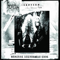 THRONEUM - Bestial Antihuman Evil + bonus