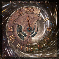 UNTIL DEATH OVERTAKES ME - AnteMortem