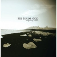 WE MADE GOD - It's getting colder