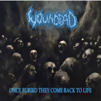 WOUNDEAD - Once Buried They Come Back to Life 