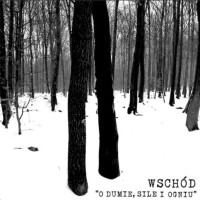 WSCHOD - O dumie, sile i ogniu