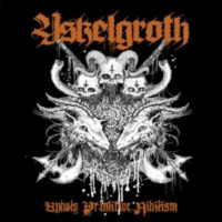YSKELGROTH - Unholy primitive nihilsm