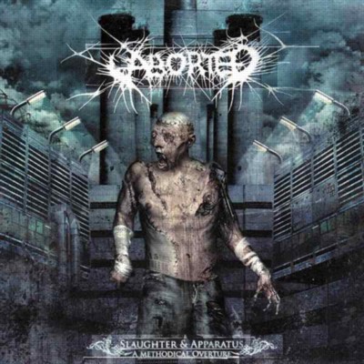 ABORTED Slaughter & Apparitus - A Methodical Overture