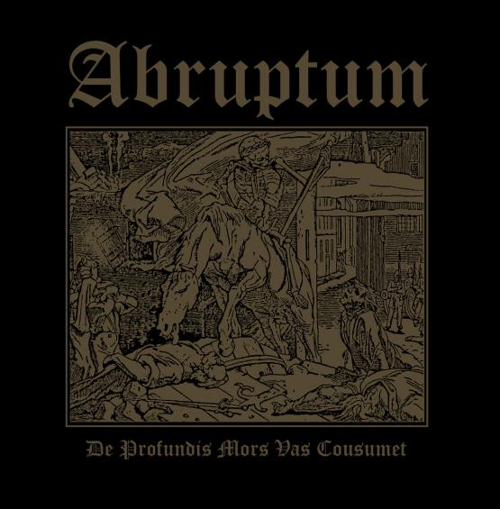ABRUPTUM De Profundis Mors Vas Cousumet