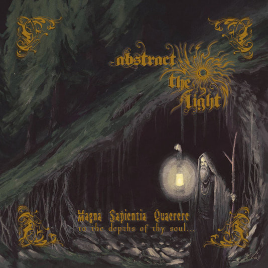 ABSTRACT THE LIGHT Magna Sapientia Quaerere - to the depths of thy soul...