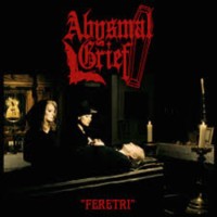 ABYSMAL GRIEF Feretri